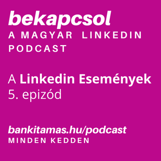 5. epizód - A Linkedin Események - Bekapcsol, a magyar Linkedin podcast